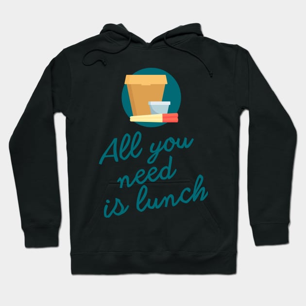 All you need is lunch Hoodie by TigrArt